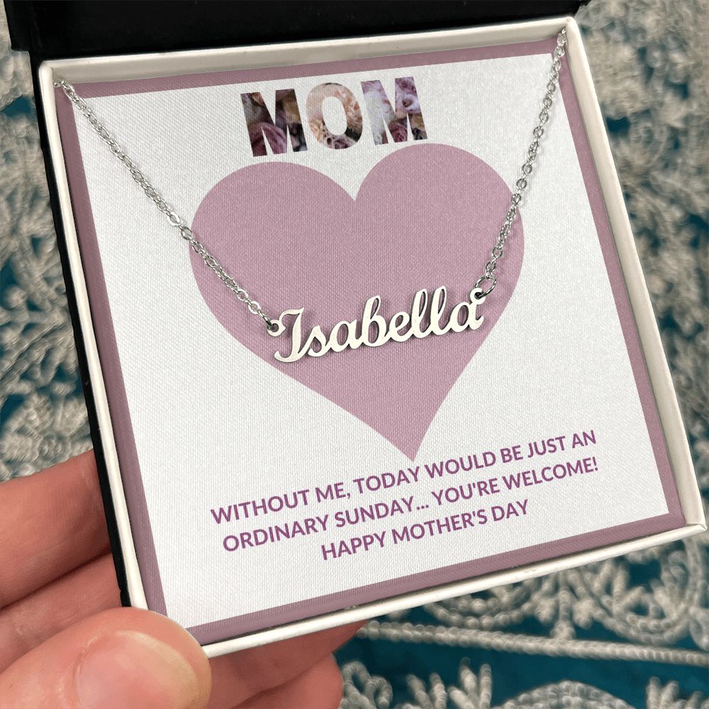 Custom Name Necklace | Gift for Mom | Mothers Day | Without Me