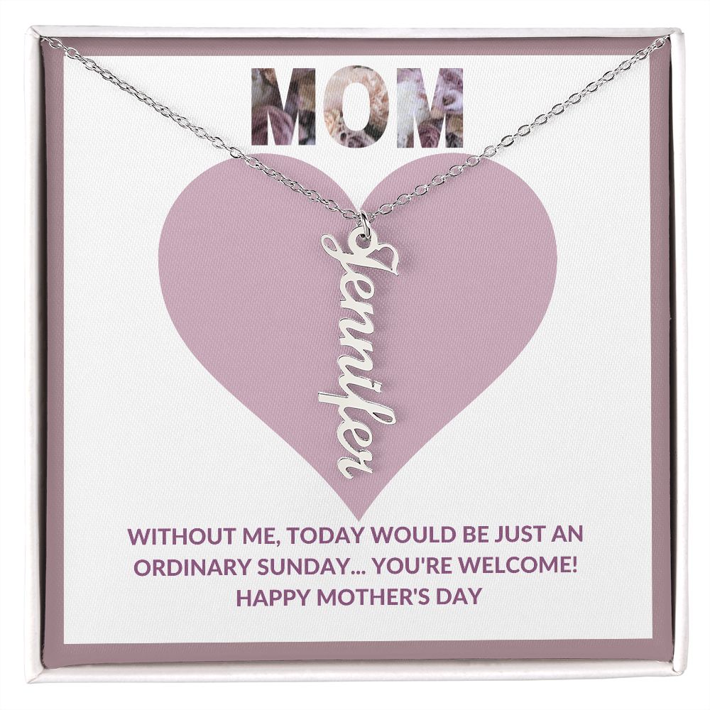 Vertical Name Necklace | Gift for Mom | Mothers Day | Without Me