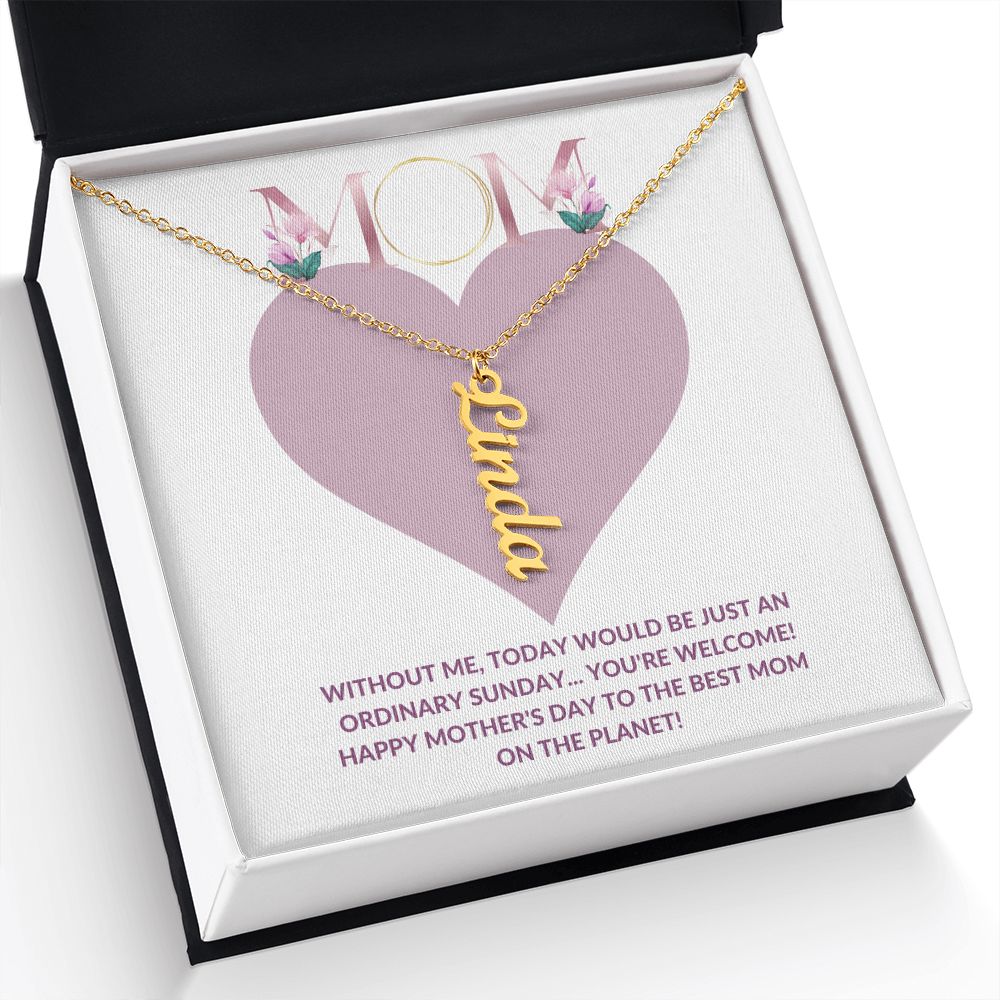 Vertical Name Necklace | Gift for Mom | Mothers Day | Without Me